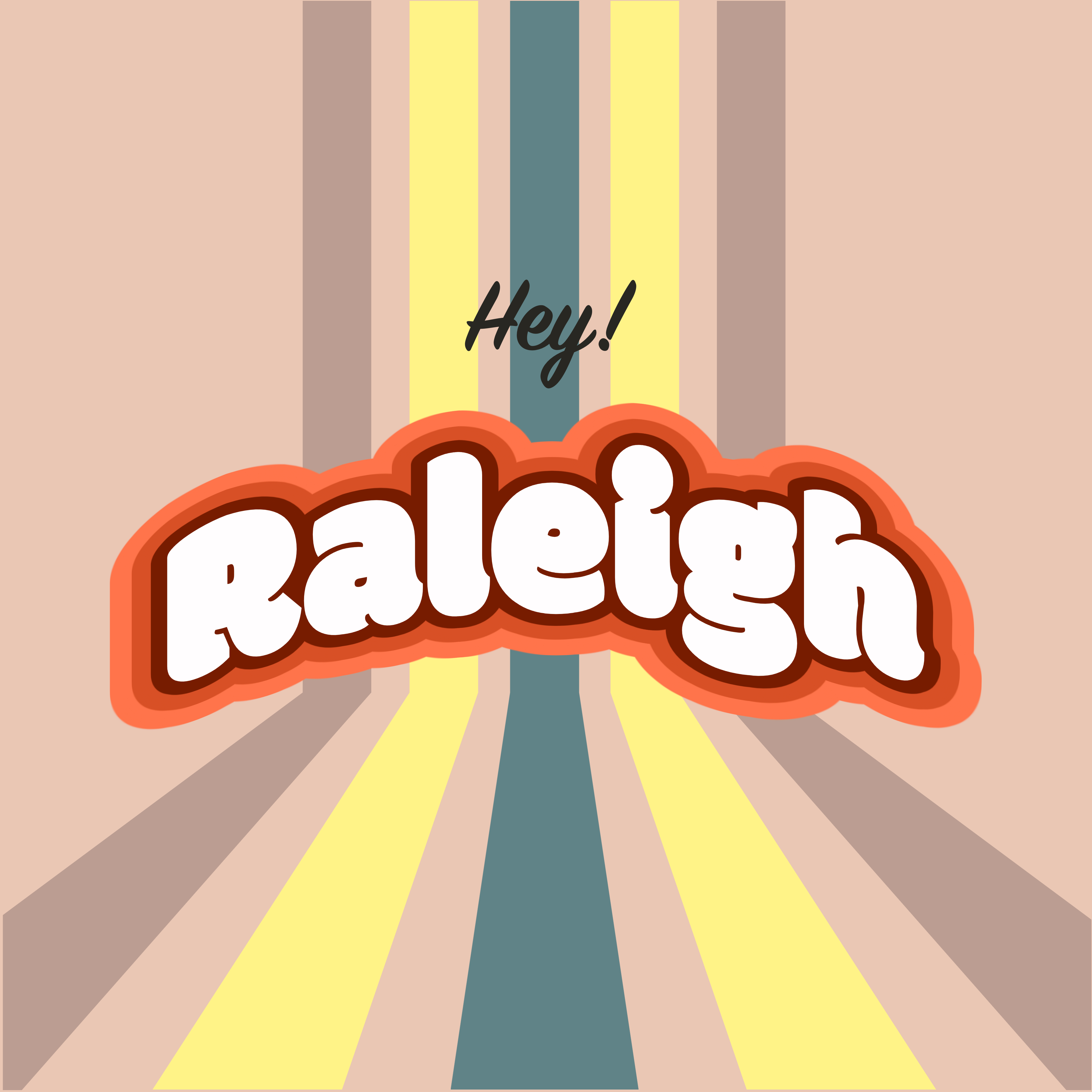 Hey! Raleigh